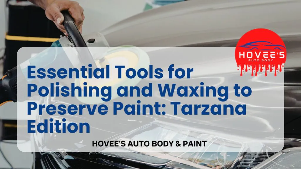 Blog 2026 - Polishing and Wax near Tarzana, Ca- Hovee's Auto Body & Paint (2)
