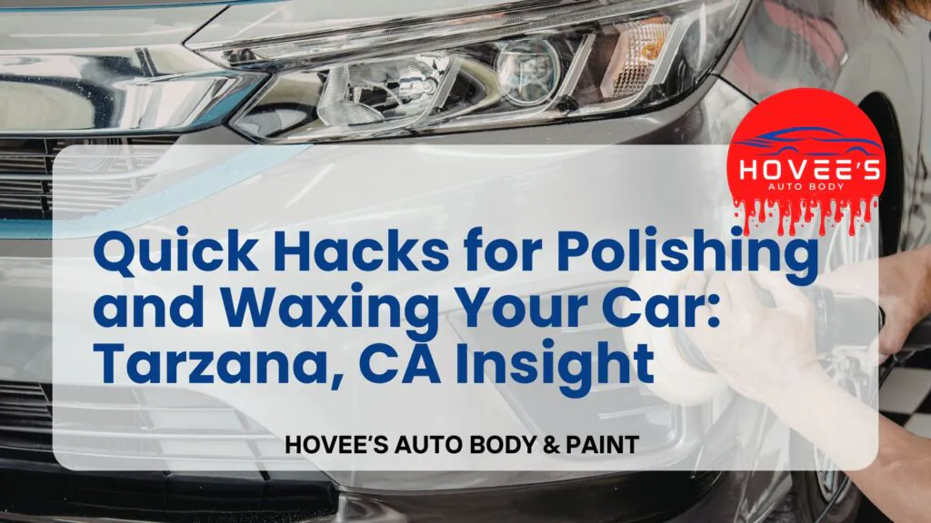 Blog 2026 - Polishing and Wax near Tarzana, Ca- Hovee's Auto Body & Paint (3)