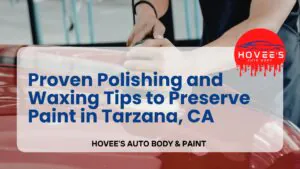 Blog 2026 - Polishing and Wax near Tarzana, Ca- Hovee's Auto Body & Paint (6)