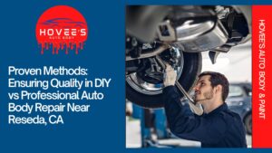 Blog - DIY vs Professional Auto Body Repair NEAR Reseda, CA - Hovee's Auto Body & Paint