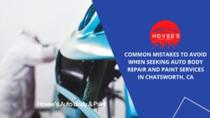 Blog -Ultimate Guide to Auto Body Repair near Chatsworth - Hovee's Auto Body (4)