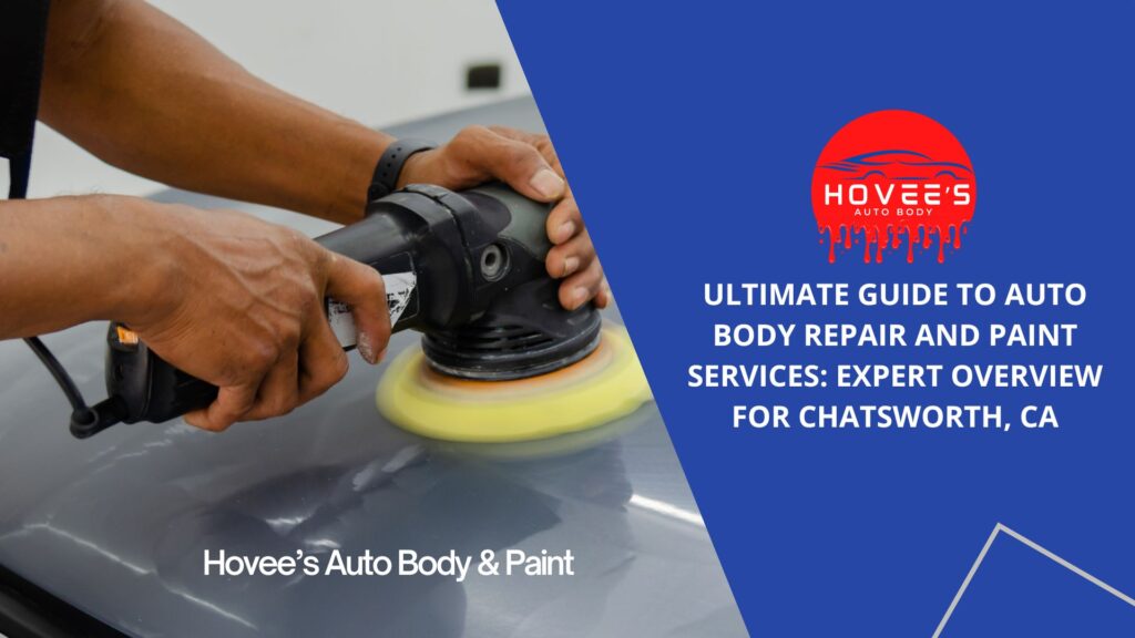 Blog -Ultimate Guide to Auto Body Repair near Chatsworth - Hovee's Auto Body (6)